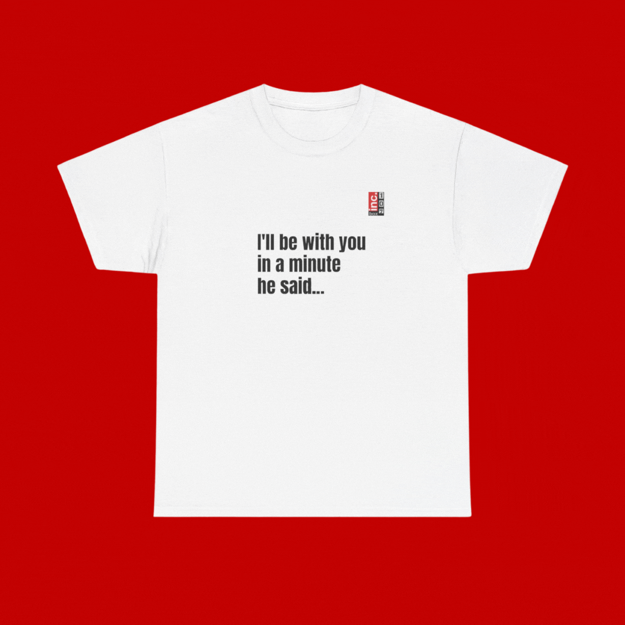 HEY PUNK I HAVEN'T GOT A MINUTE' Unisex Heavy Cotton Tee - White