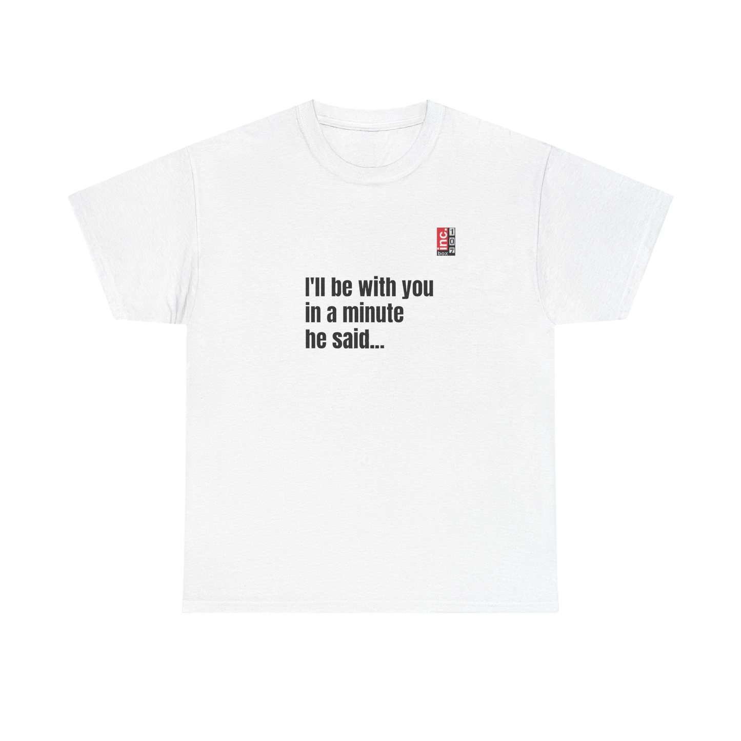 HEY_PUNK_I_HAVEN_T_GOT_A_MINUTE_Unisex_Heavy_Cotton_Tee_White-Front