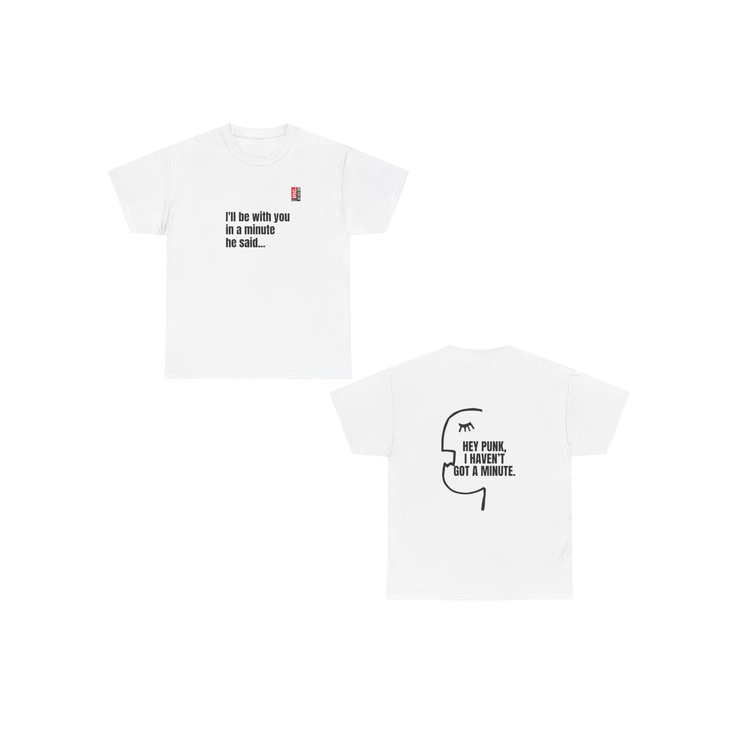 HEY_PUNK_I_HAVEN_T_GOT_A_MINUTE_Unisex_Heavy_Cotton_Tee_White-FrontandBack